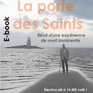 E-book : La porte des Saints, Récit d'une expérience de mort imminente, par Alain Laurendeau (235 p.)